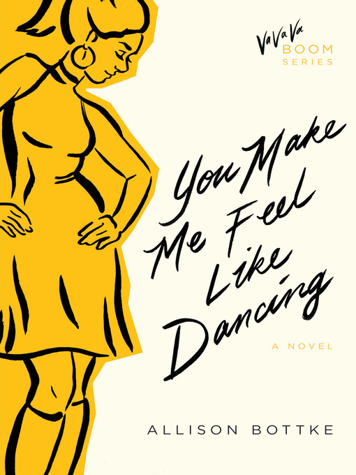 Title details for You Make Me Feel Like Dancing by Allison Bottke - Available